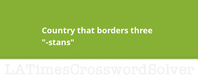Country That Borders Three stans Crossword Clue
