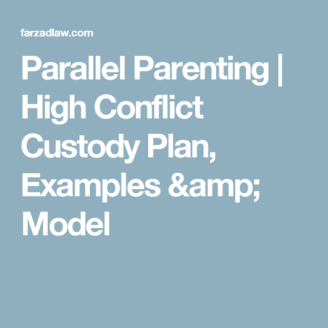 Parallel Parenting High Conflict Custody Plan Examples Model 